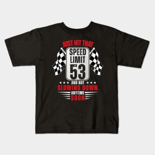 53th Birthday Speed Limit Sign 53 Years Old Funny Racing Kids T-Shirt